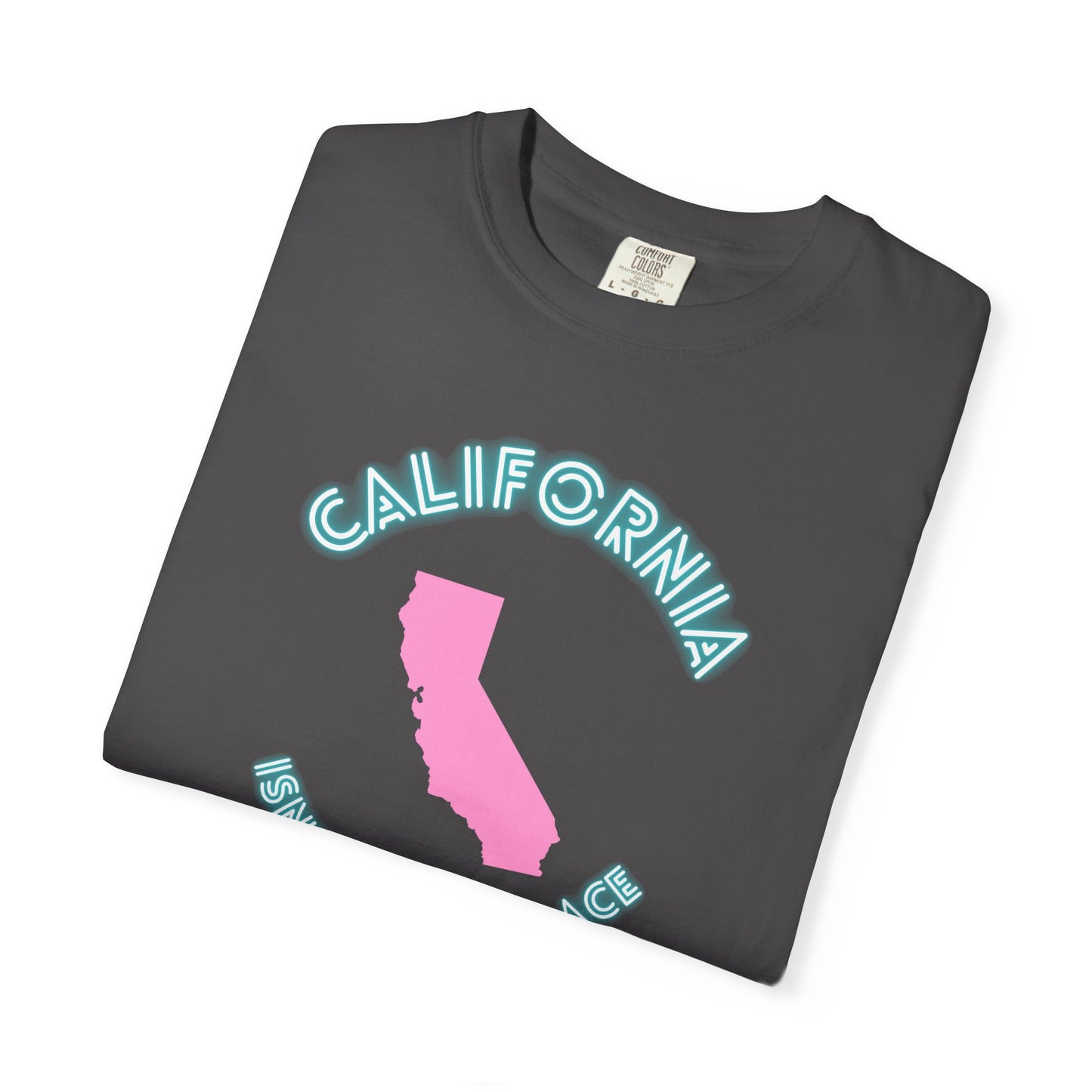 California Isn't a place tee