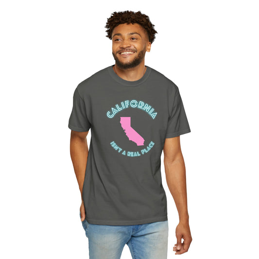 California Isn't a place tee