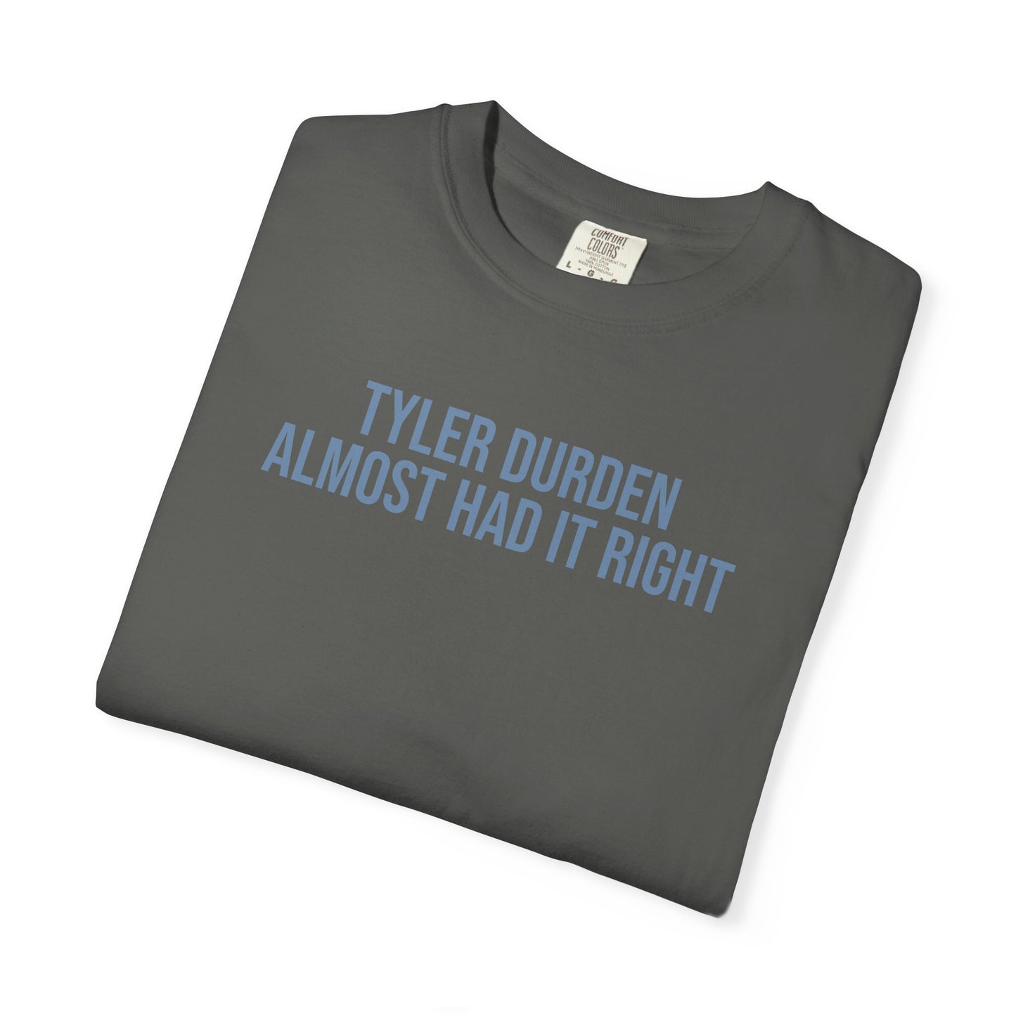 Tyler Durden almost had it right tee