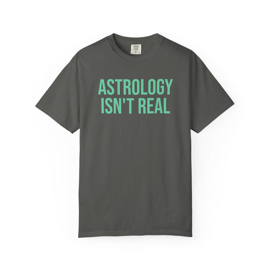 Astrology isn't real tee