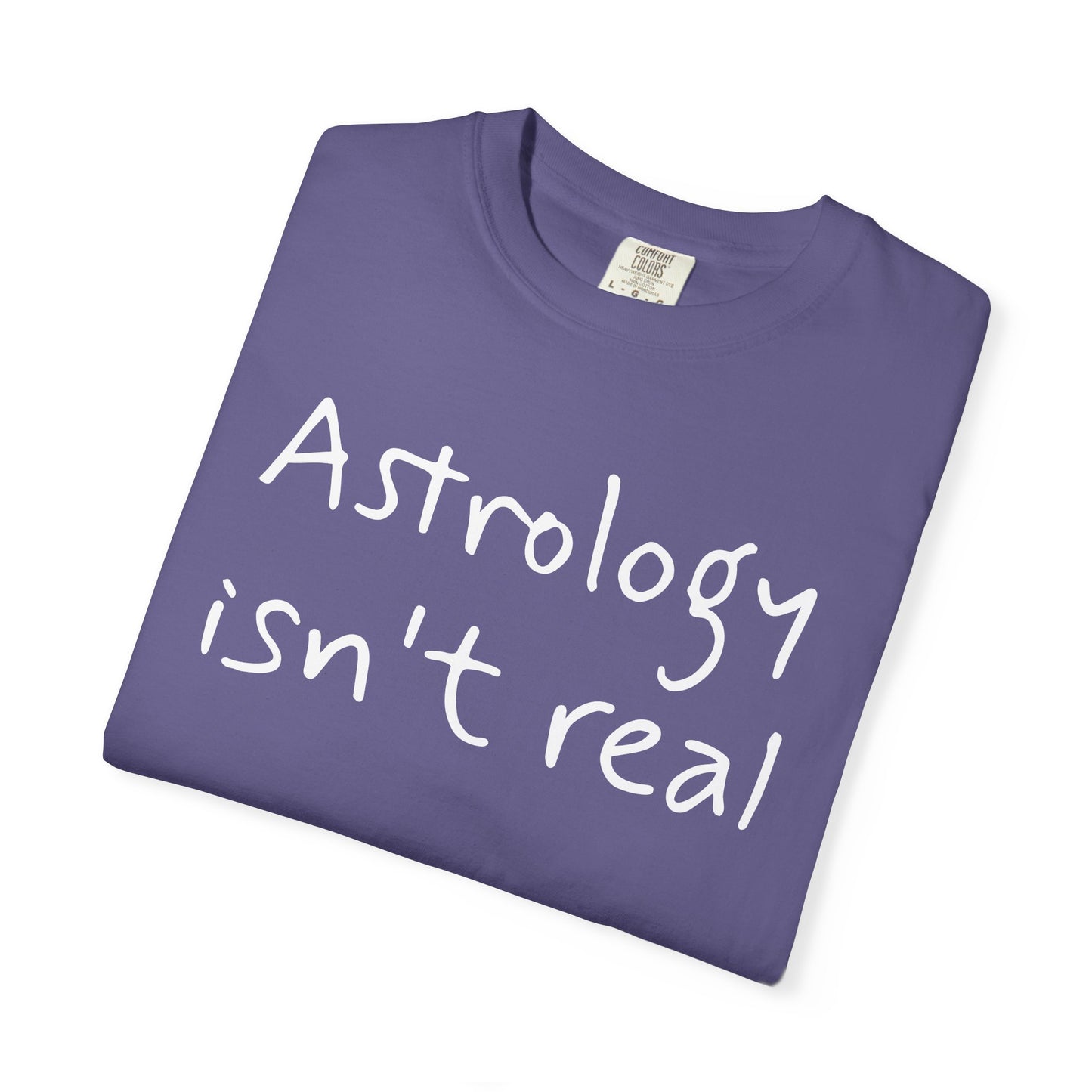 Copy of Astrology isn't real tee