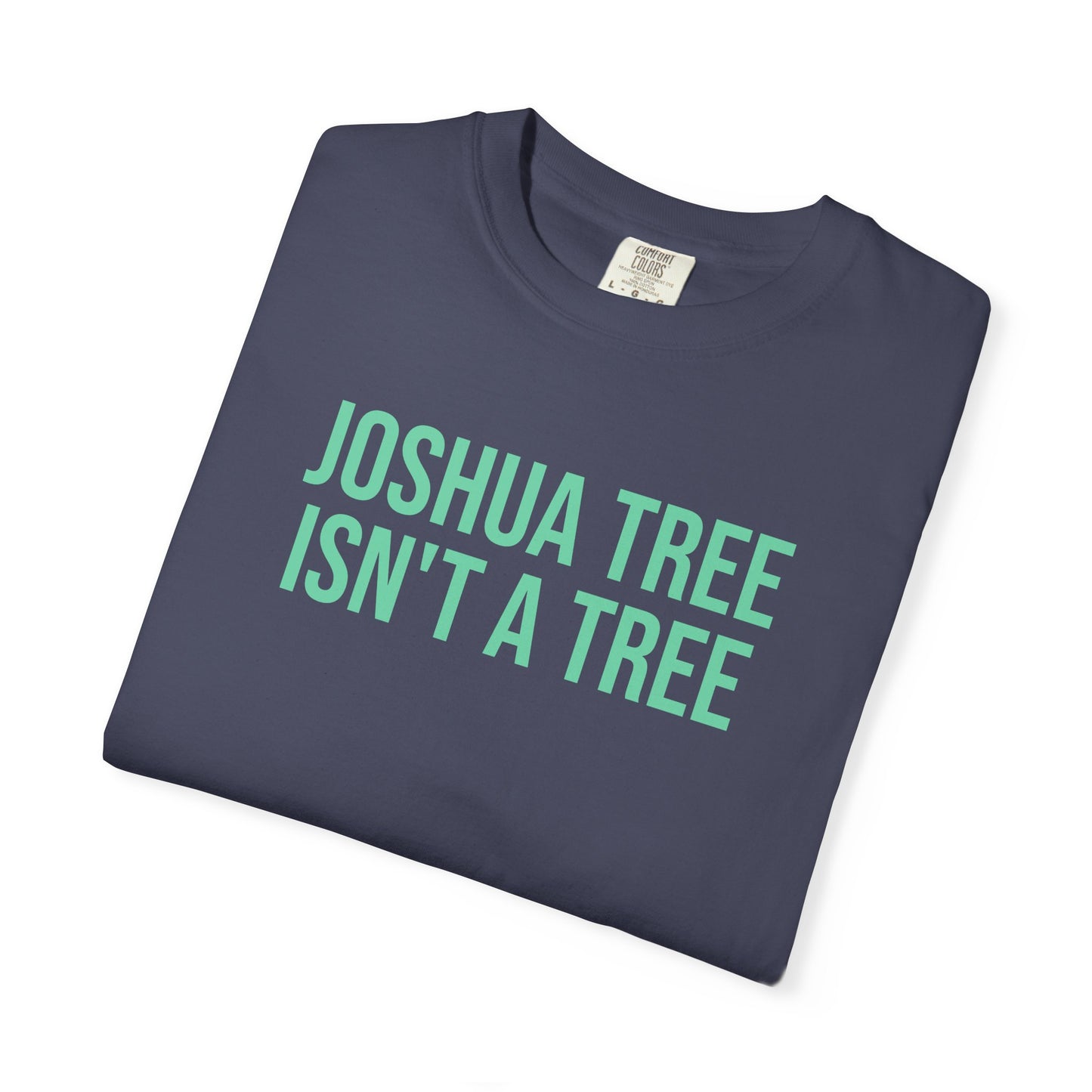 Joshua Tree Isn’t A Tree Tee
