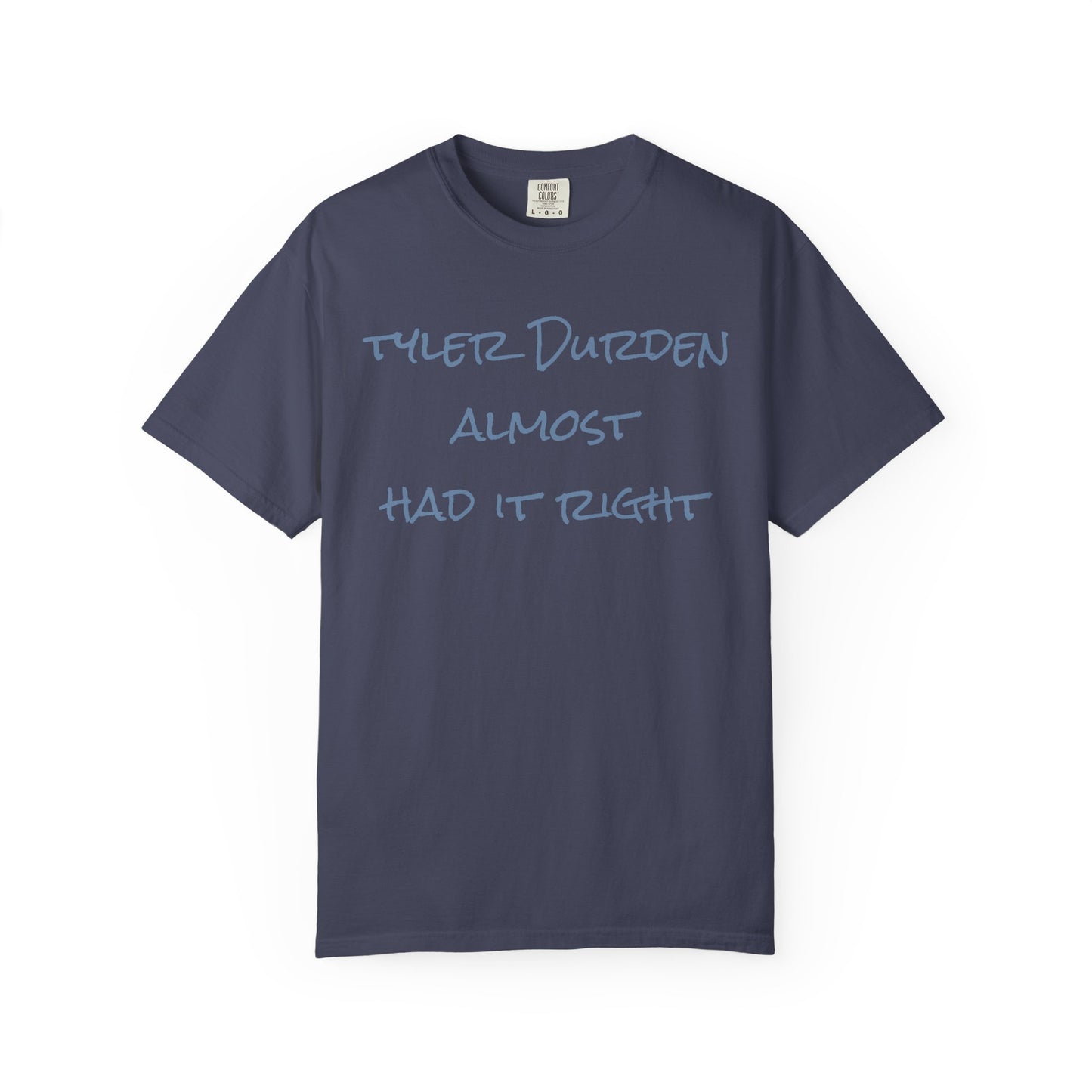 Tyler Durden almost had it right handwritten tee