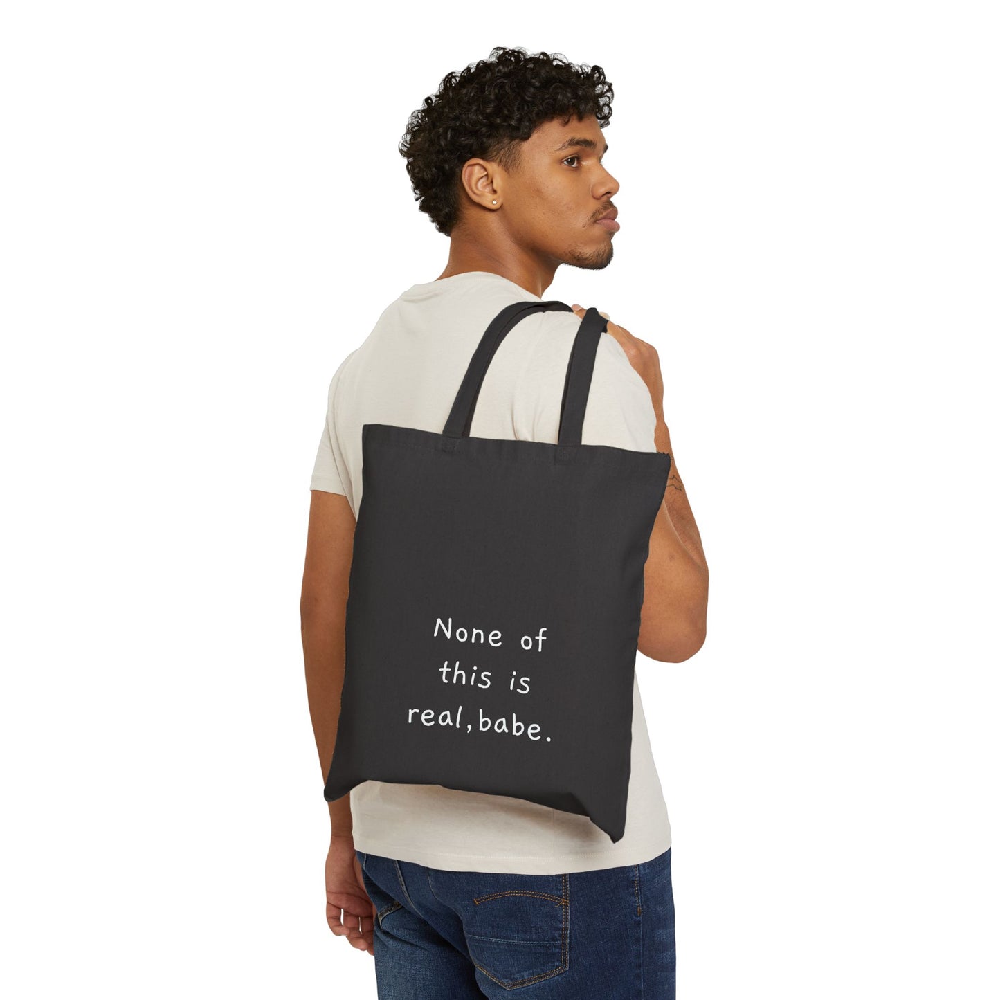 “None on this is real, babe.” Minimalist Quote Canvas Shopper