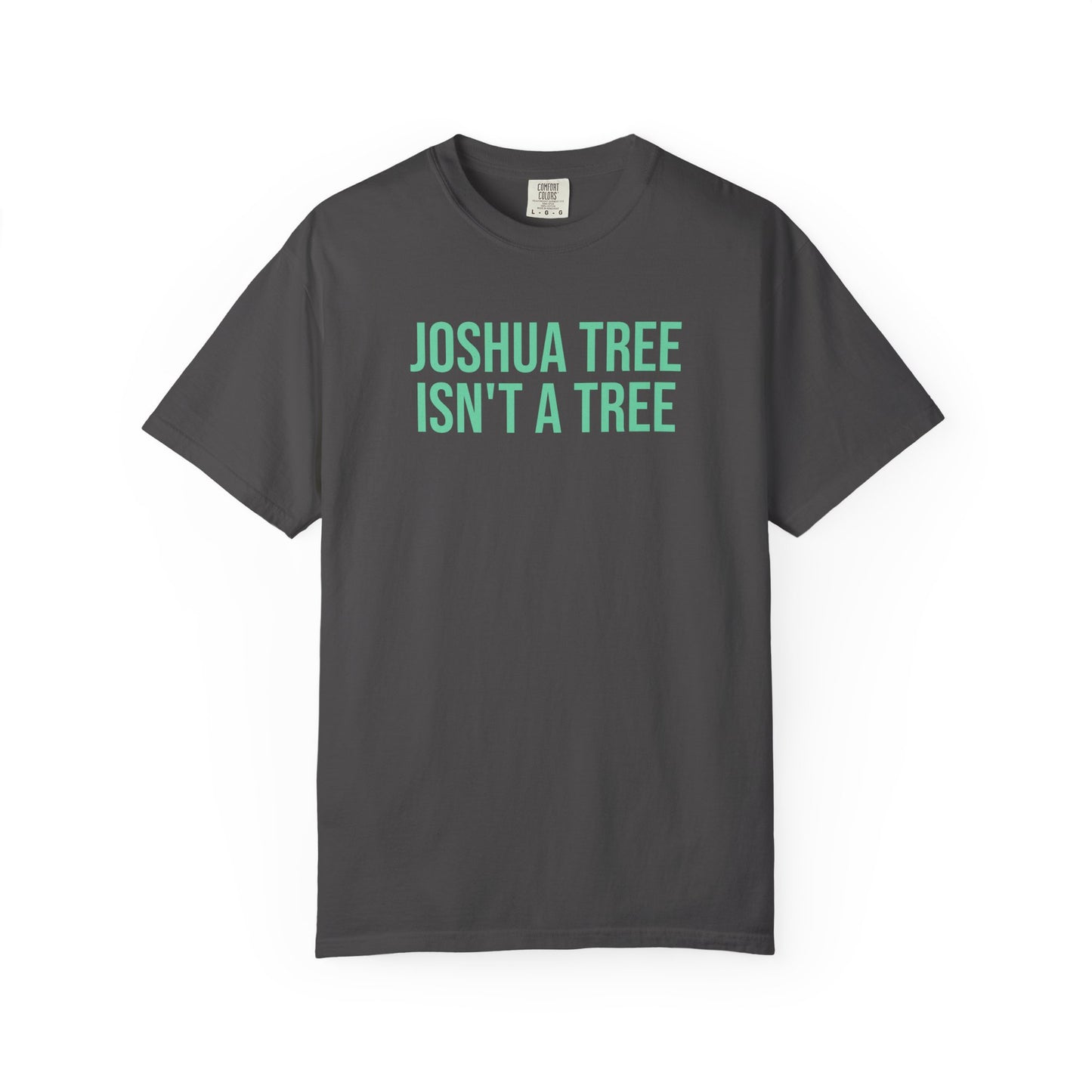 Joshua Tree Isn’t A Tree Tee
