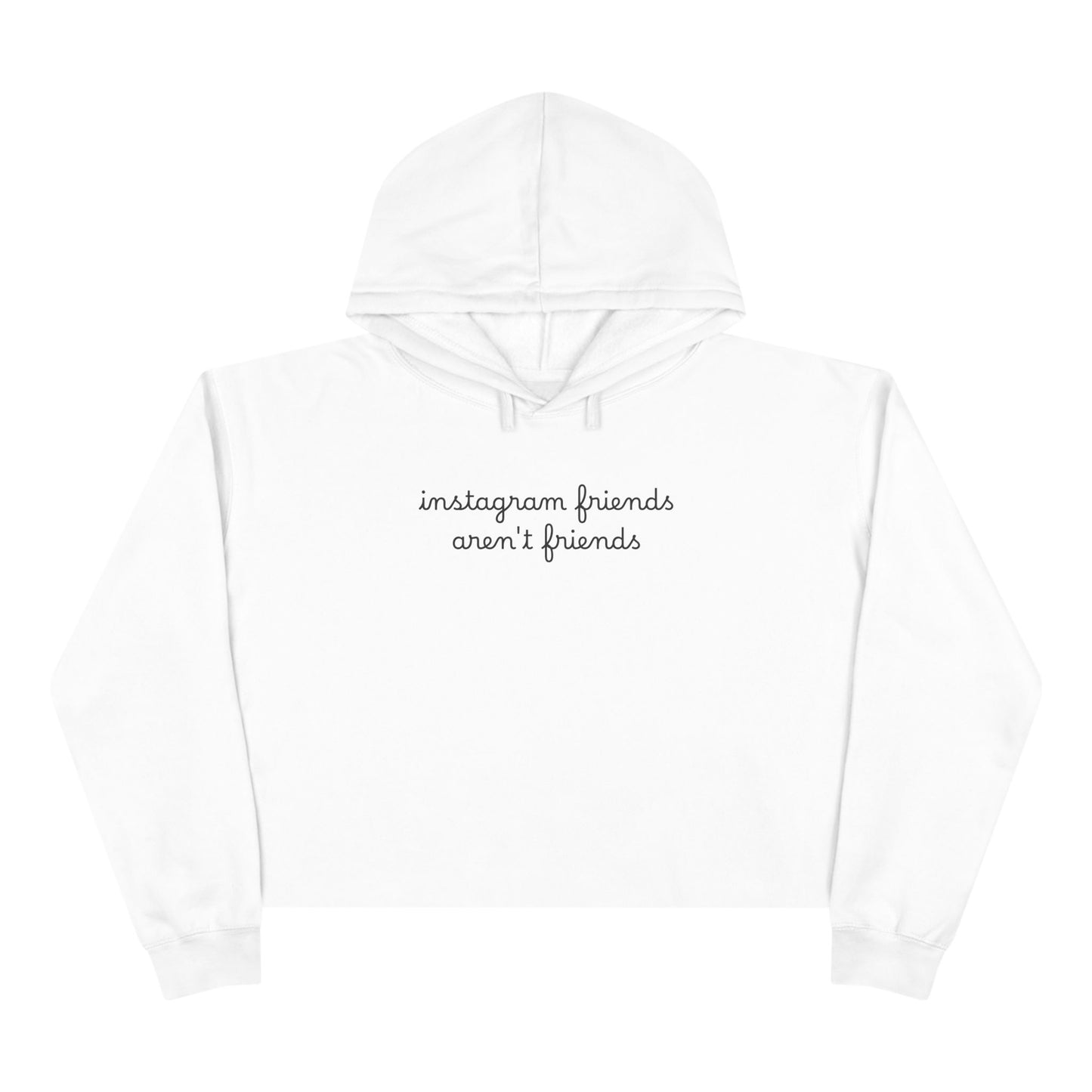 "instagram friends aren't friends." Minimal Script Crop Sweatshirt