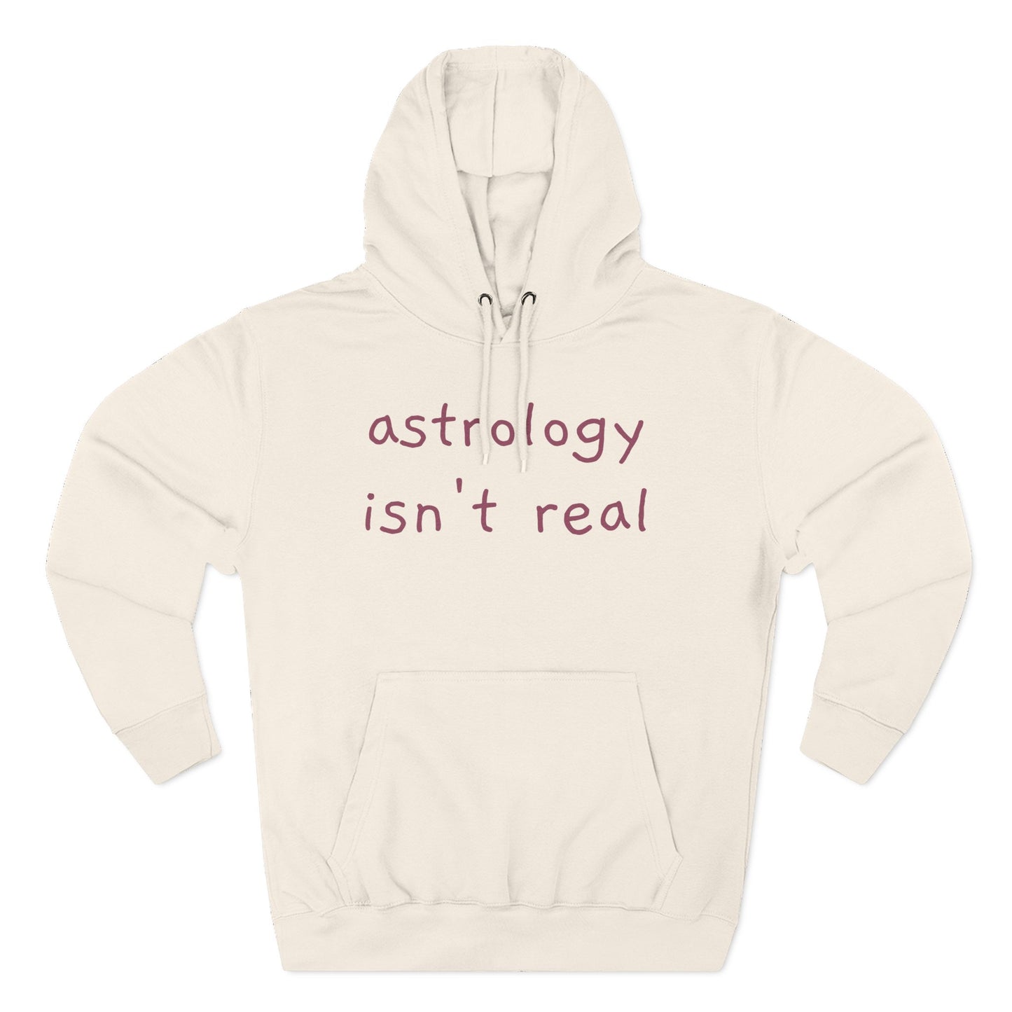Astrology Isn't Real Hoodie — Minimalist Slogan Fleece Hoodie