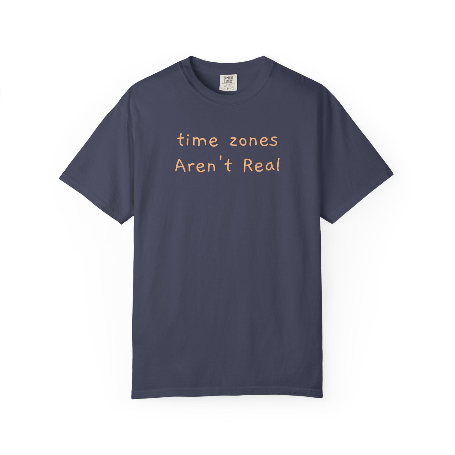 Time Zones aren't real handwritten tee