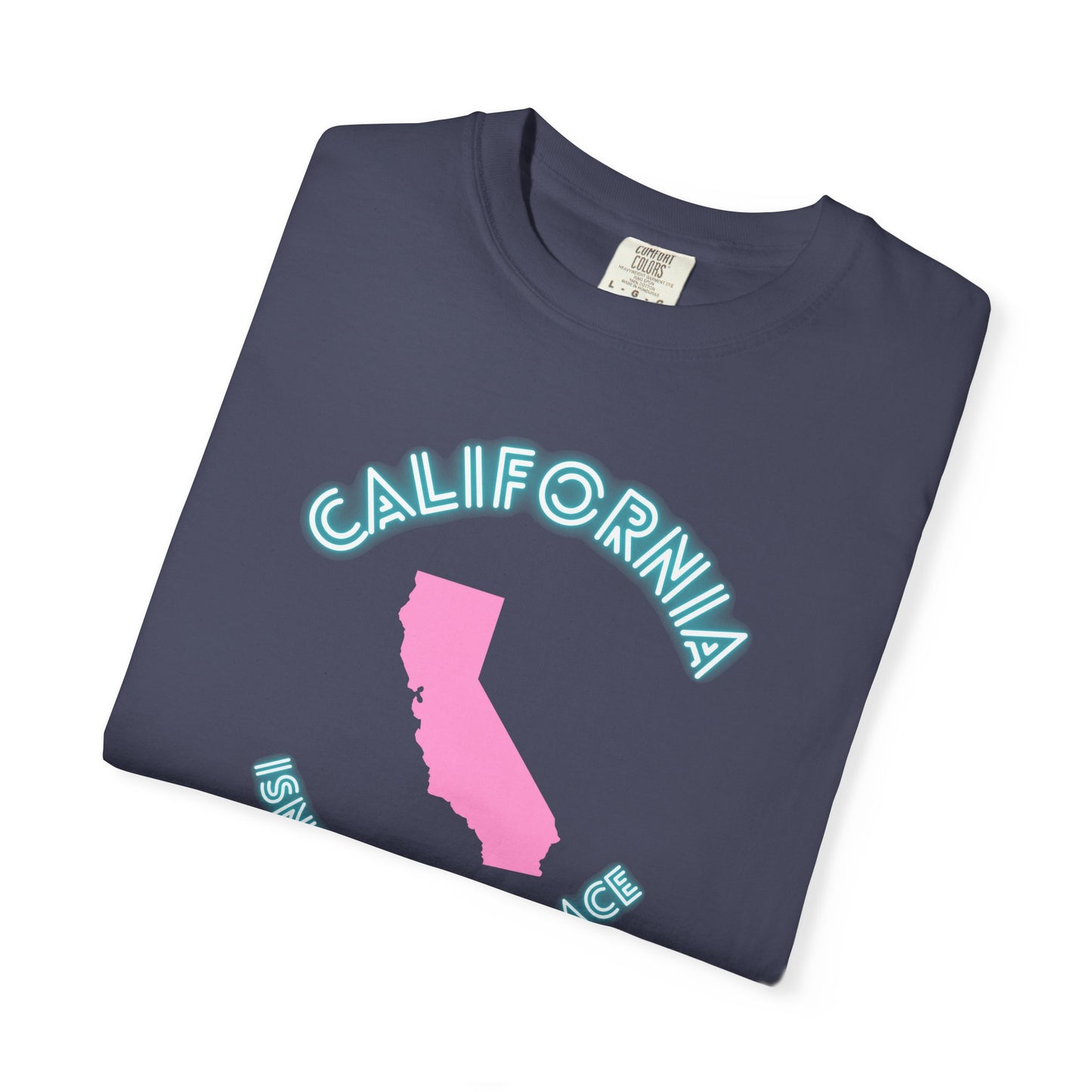 California Isn't a place tee