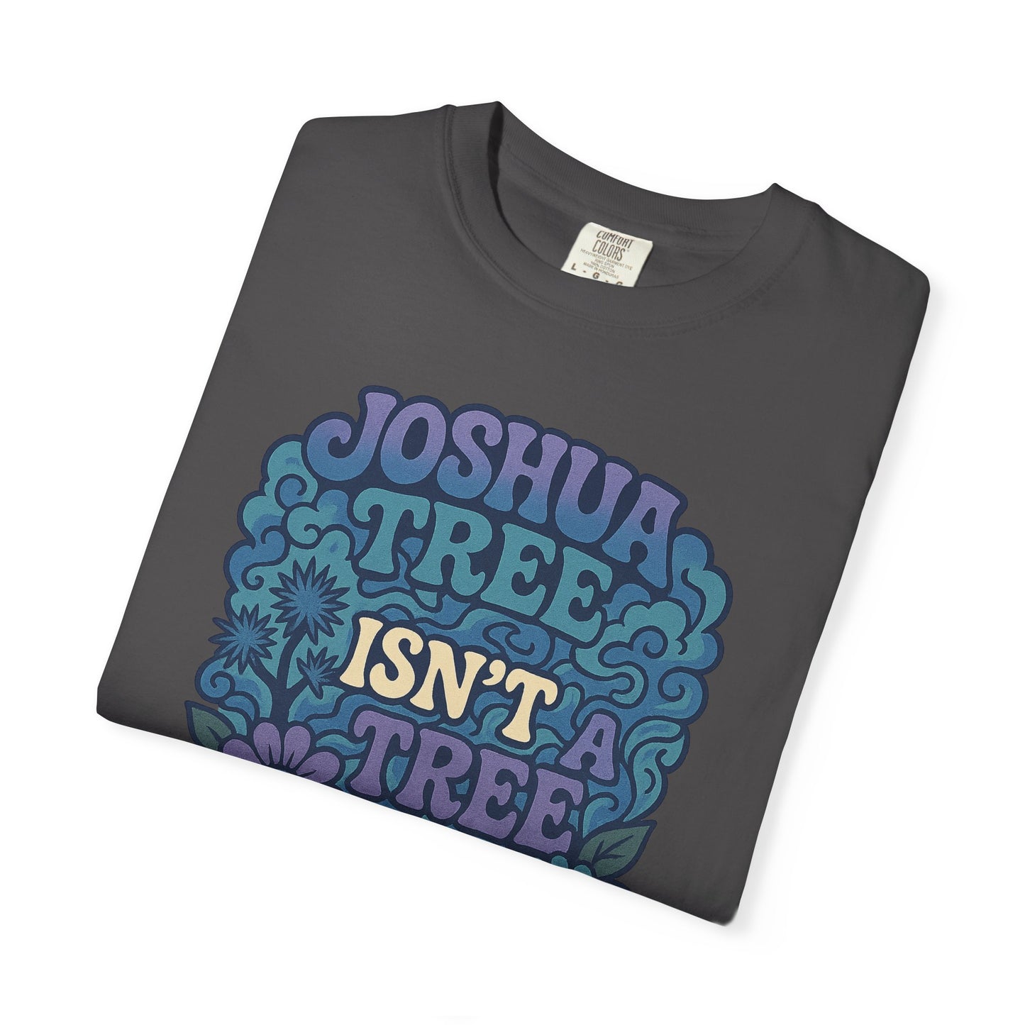 Joshua Tree Isn’t A Tree Flower Tee