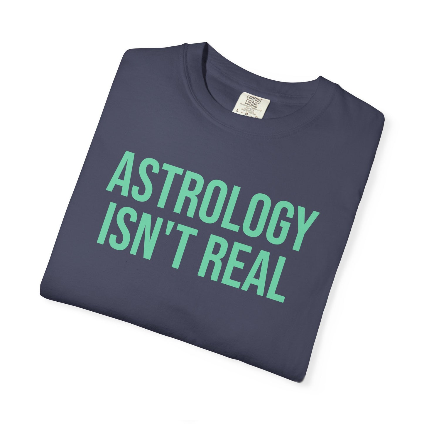 Astrology isn't real tee