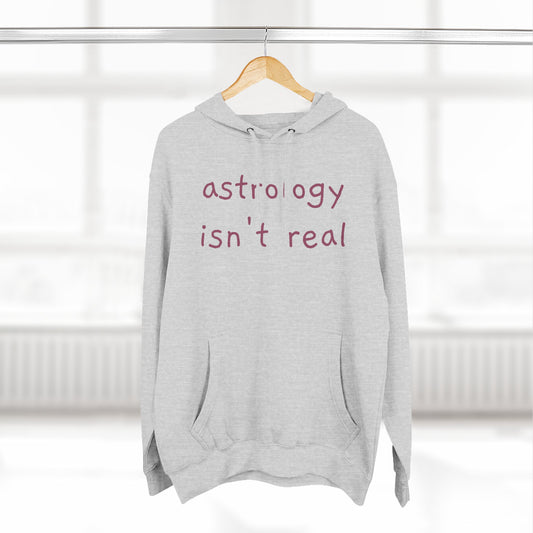 Astrology Isn't Real Hoodie — Minimalist Slogan Fleece Hoodie