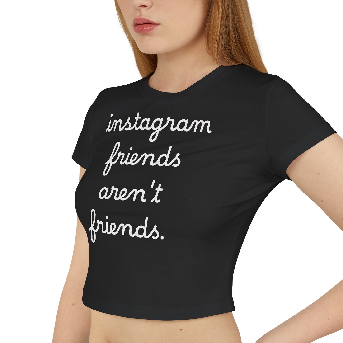 Baby Tee — "instagram friends aren't friends." Cropped Graphic Tee
