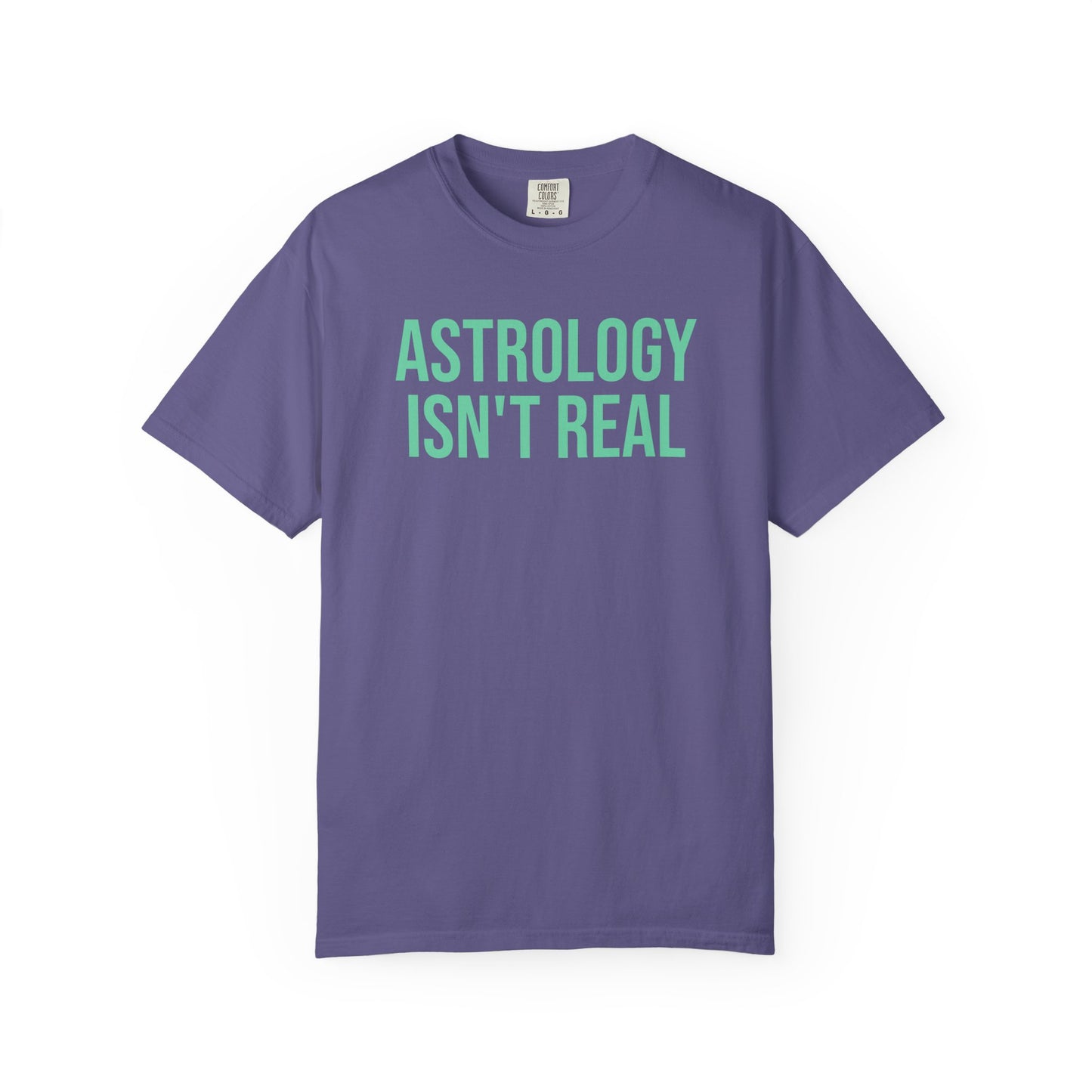 Astrology isn't real tee
