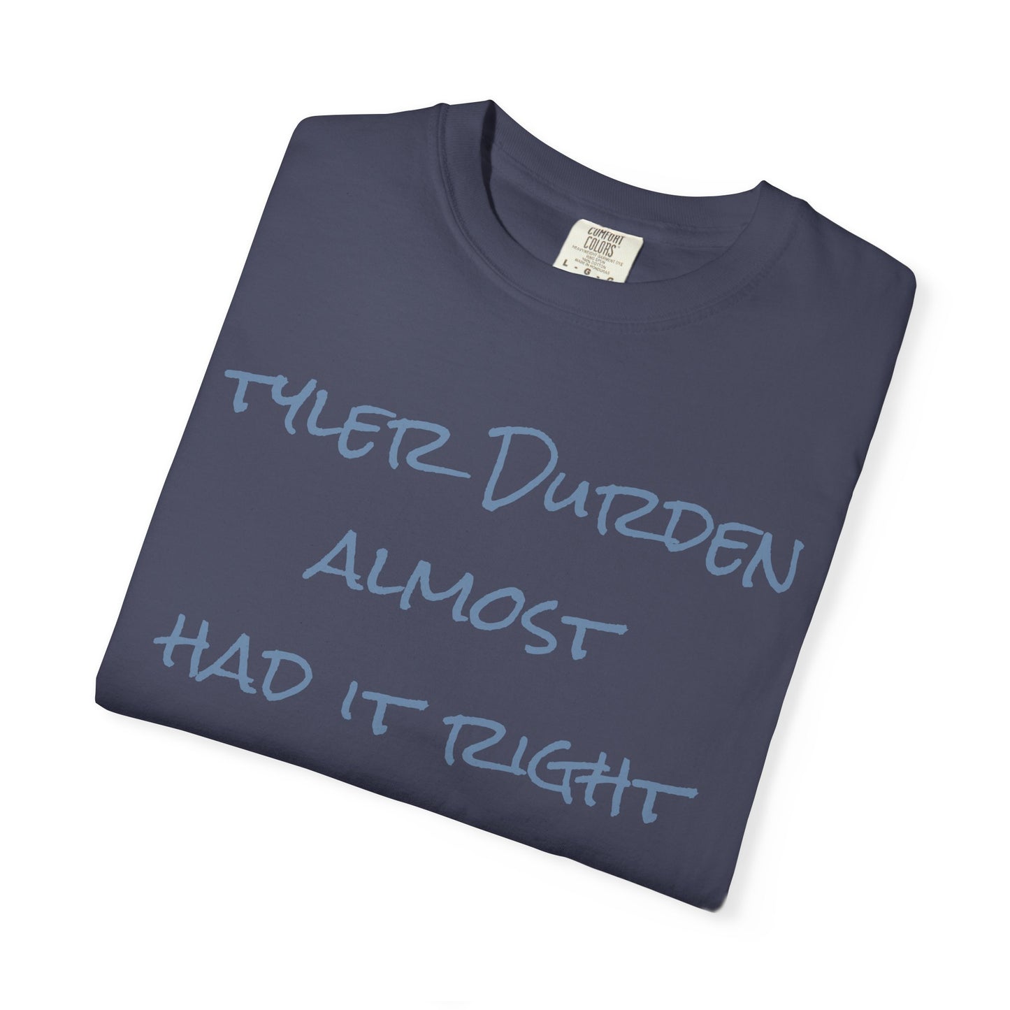 Tyler Durden almost had it right handwritten tee
