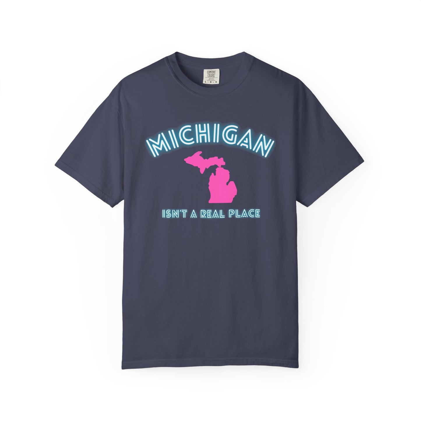 Michigan Isn't a place tee