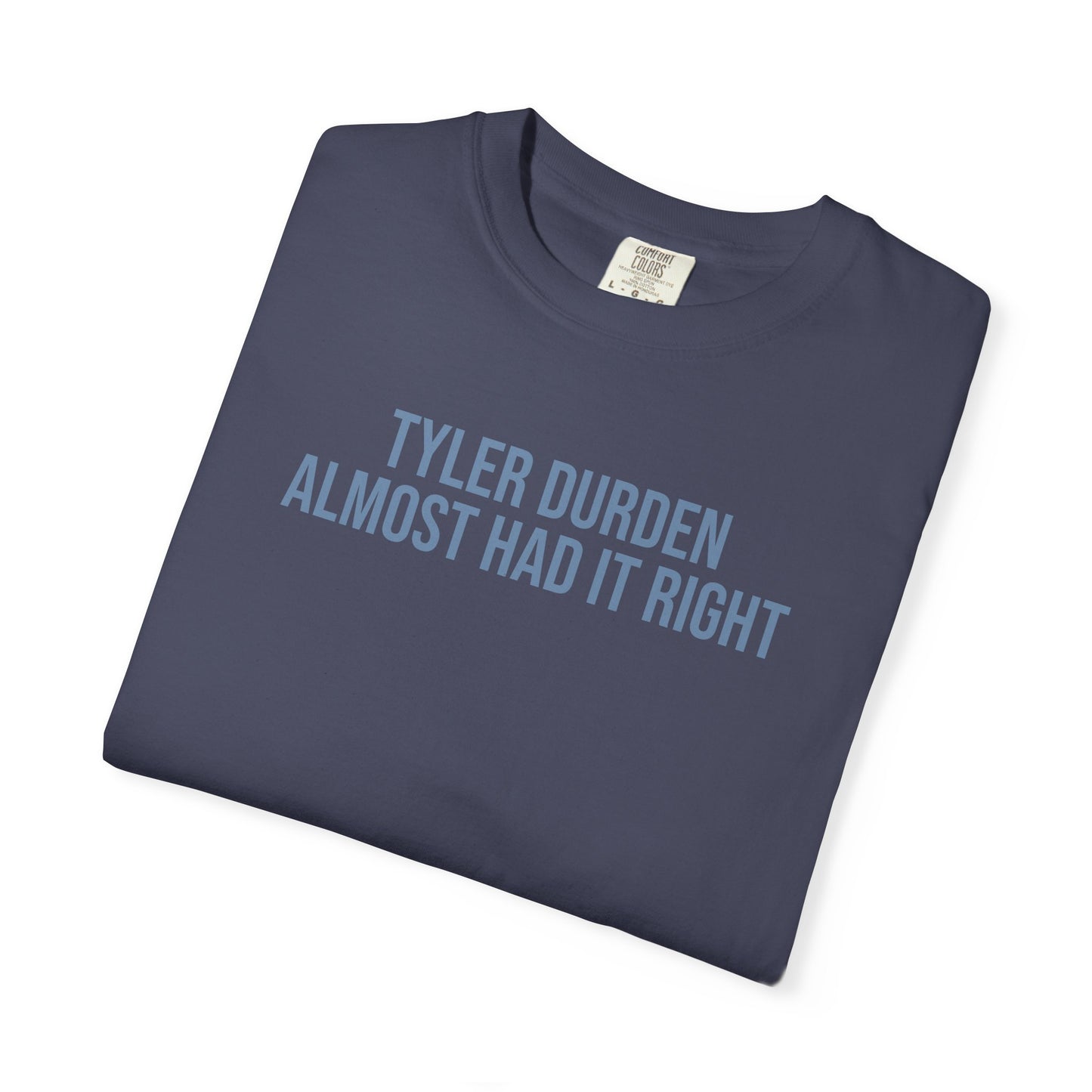 Tyler Durden almost had it right tee