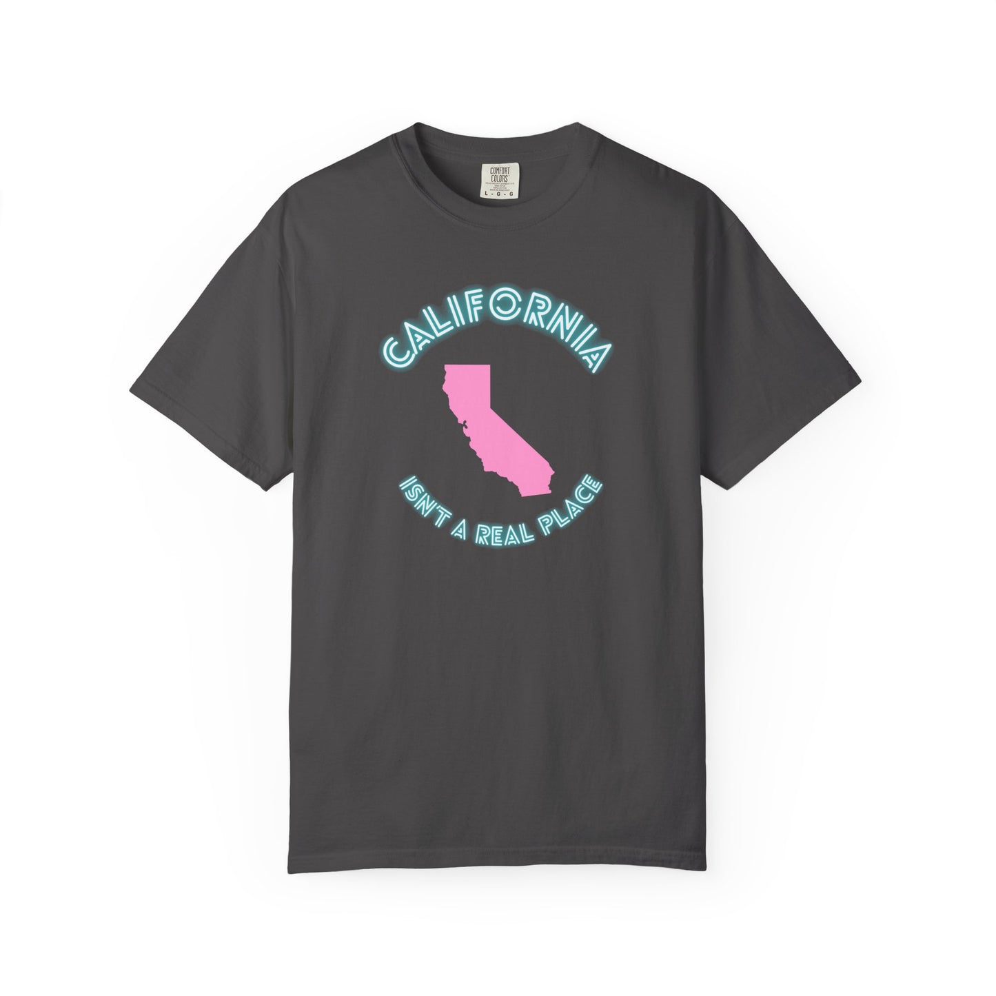 California Isn't a place tee