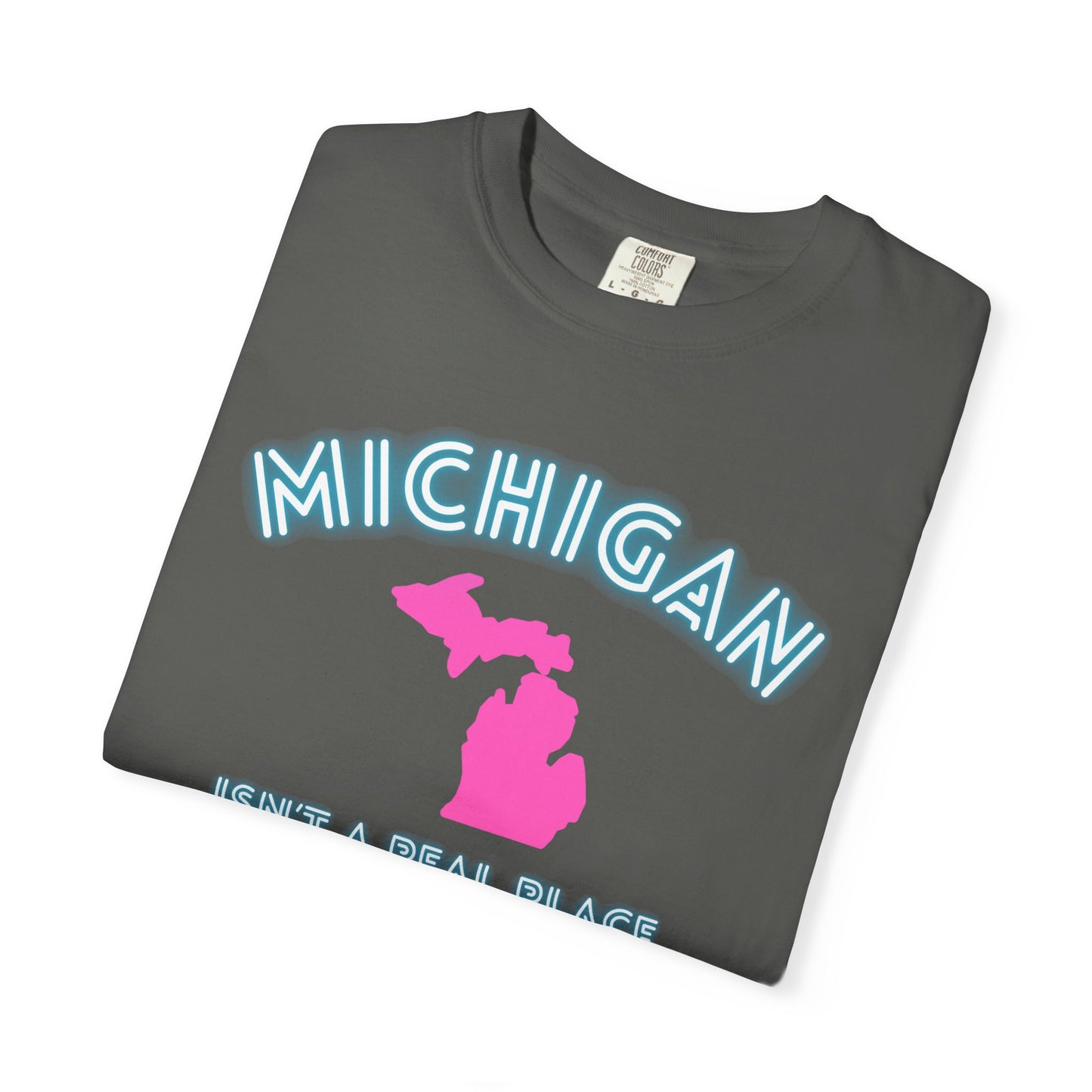 Michigan Isn't a place tee