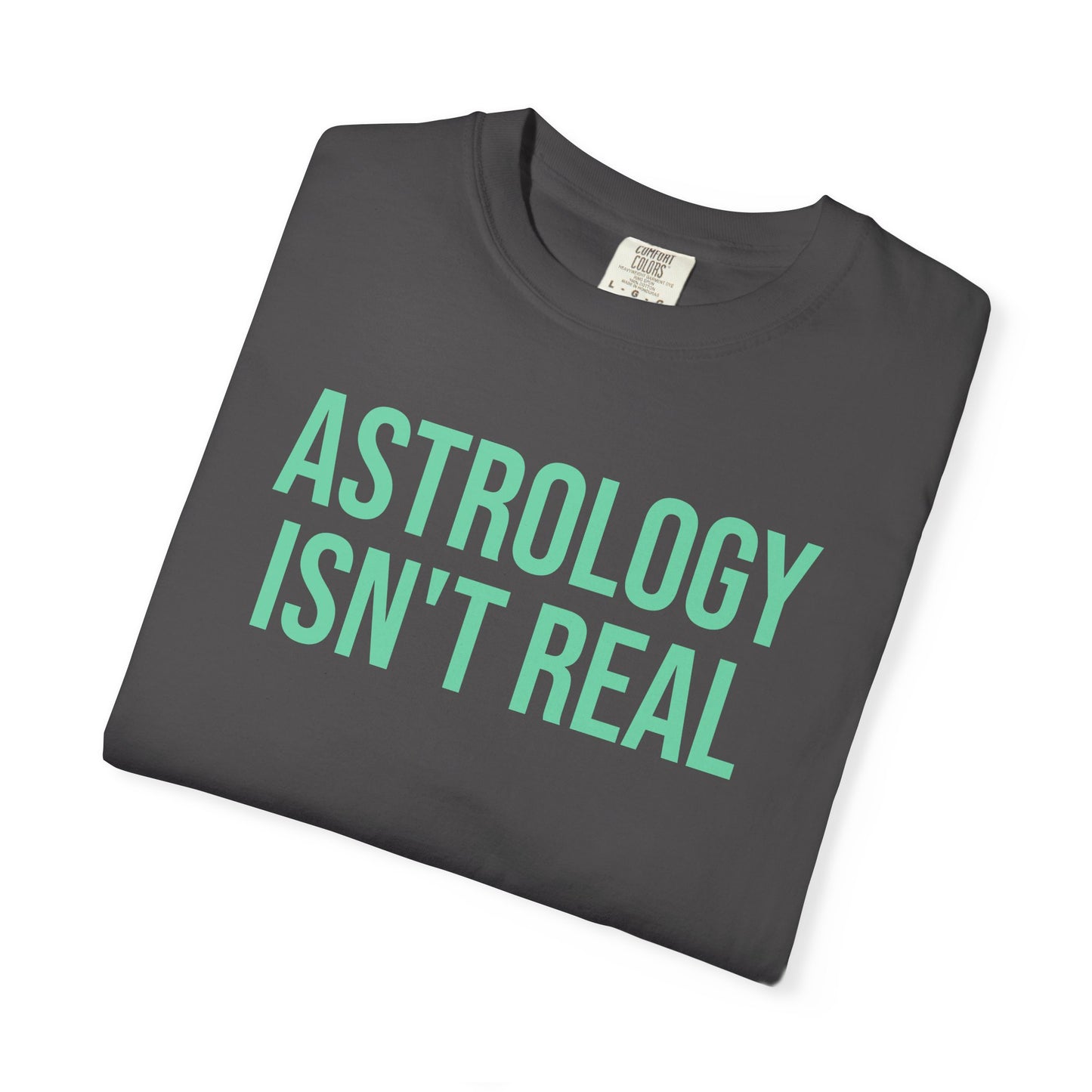 Astrology isn't real tee