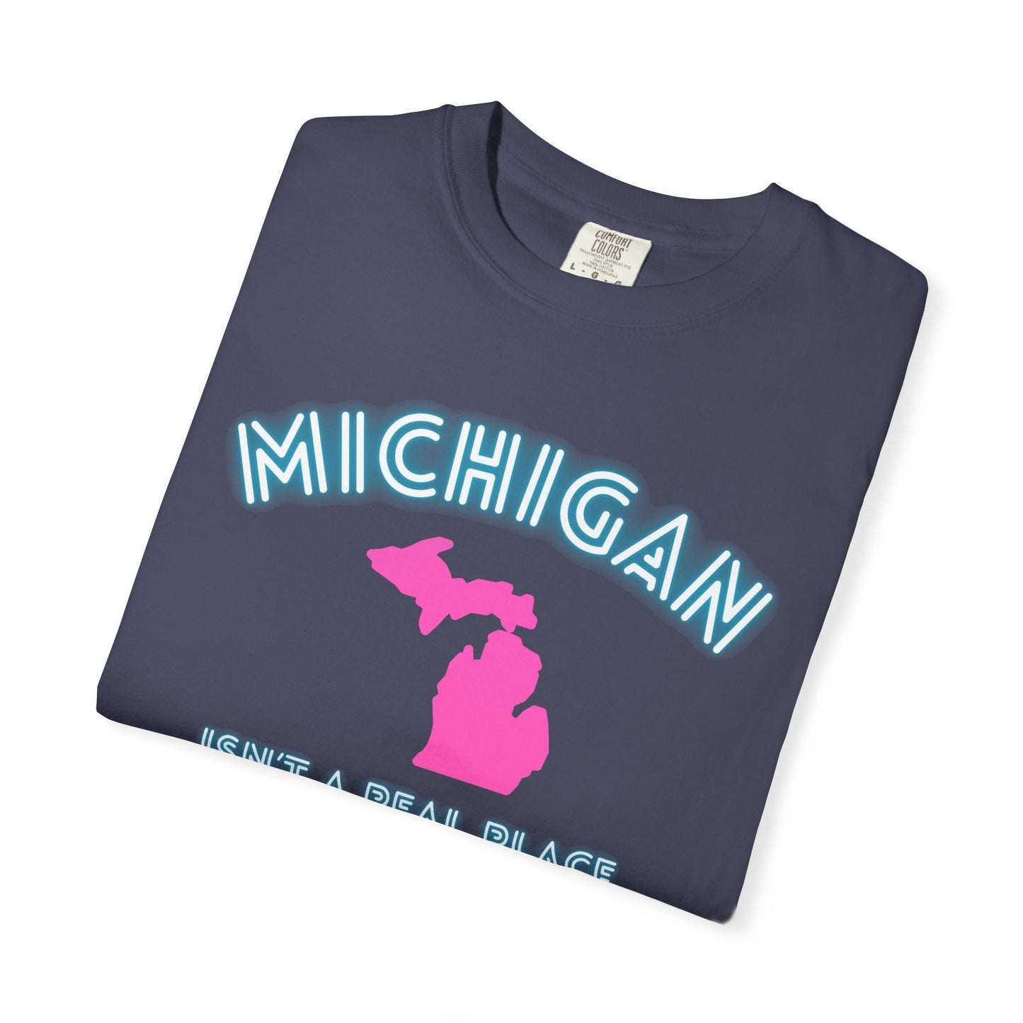 Michigan Isn't a place tee