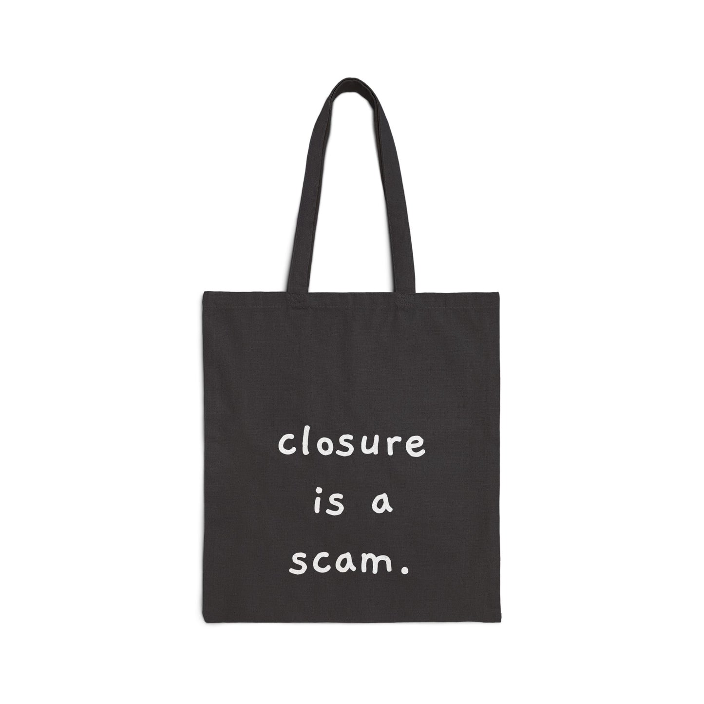 “Closure is a scam.” Minimalist Quote Canvas Shopper