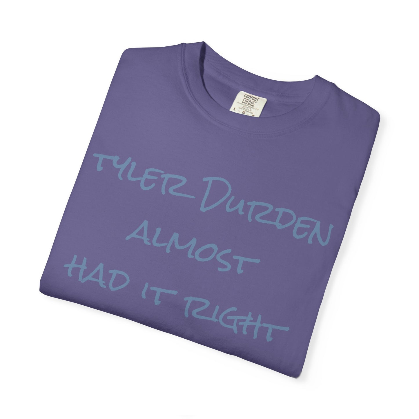 Tyler Durden almost had it right handwritten tee