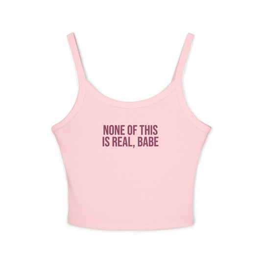 “none of this is real, babe” Cute Brunch Graphic Tank Top