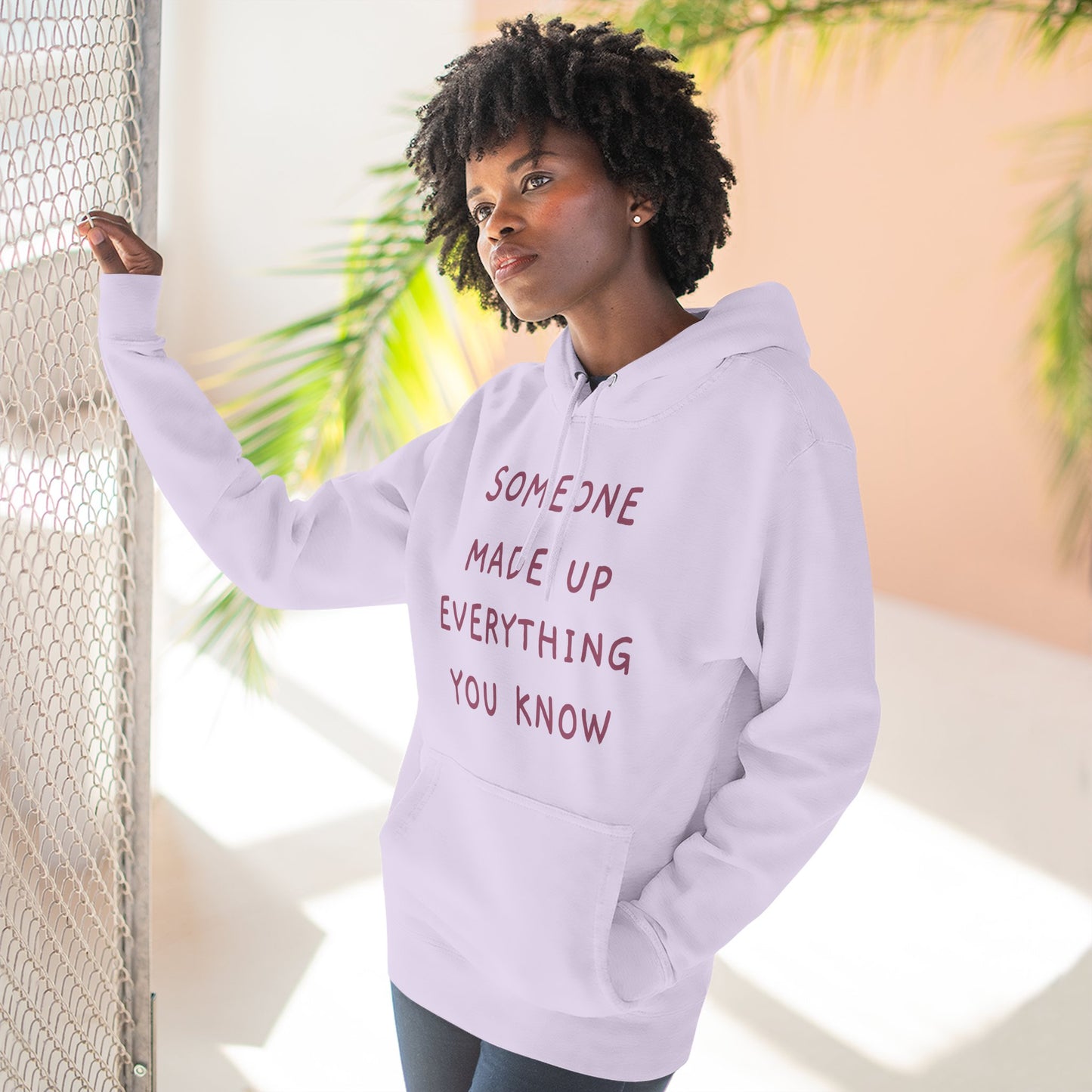 SOMEONE MADE UP EVERYTHING YOU KNOW Hoodie — Minimalist Slogan Fleece Hoodie