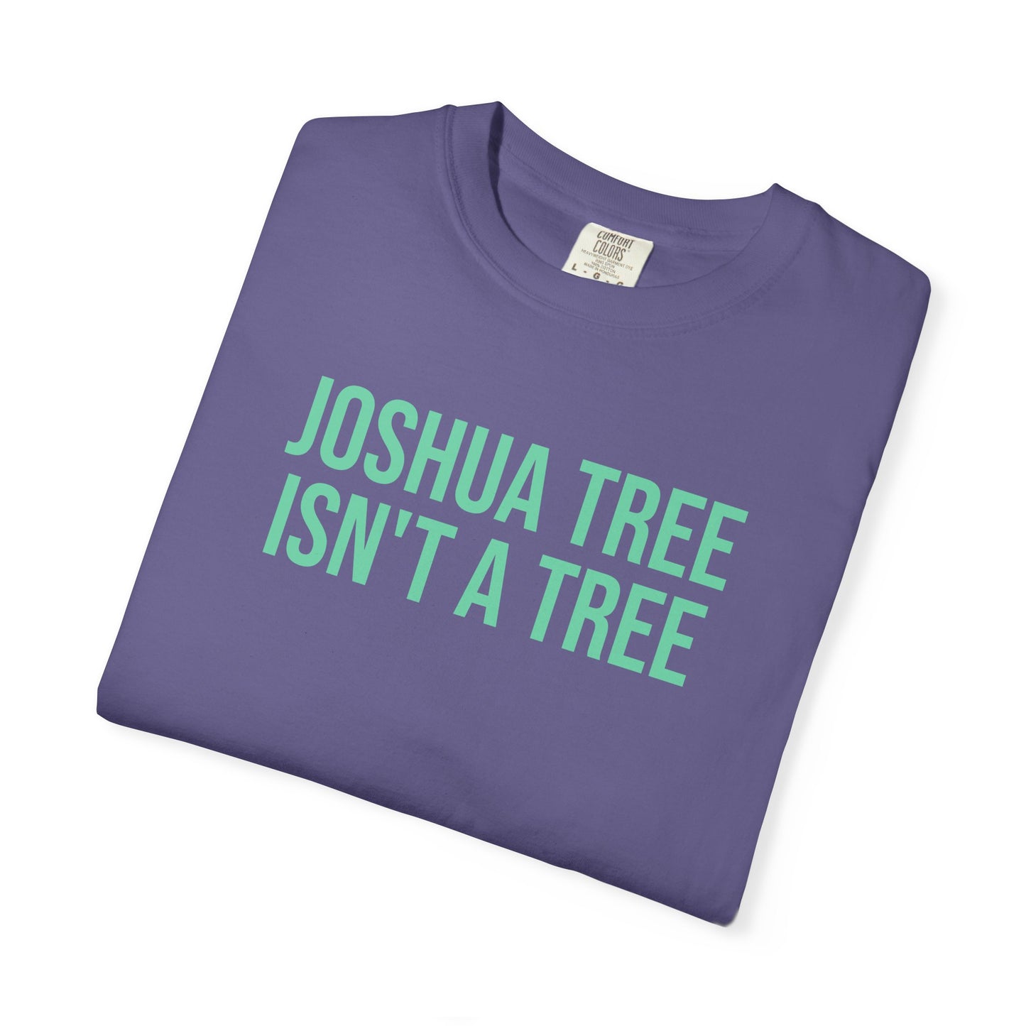 Joshua Tree Isn’t A Tree Tee
