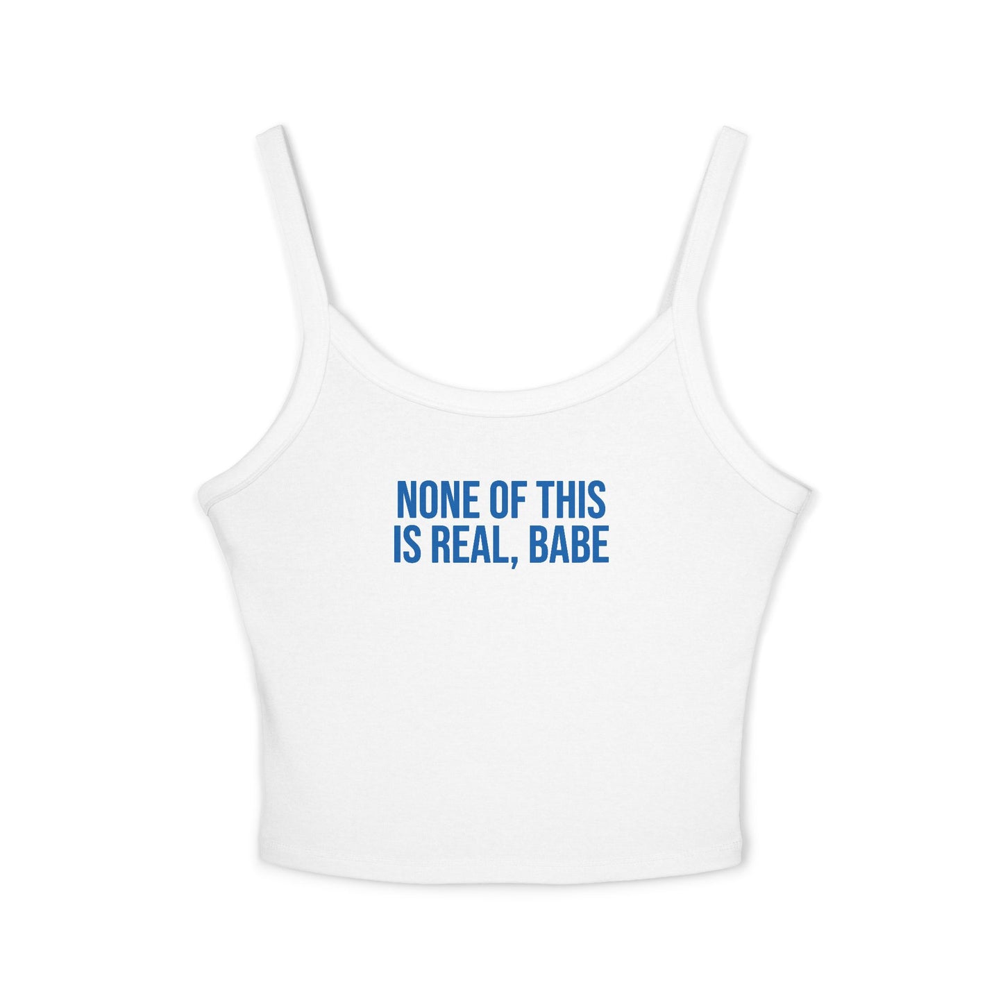 “none of this is real, babe” Cute Brunch Graphic Tank Top