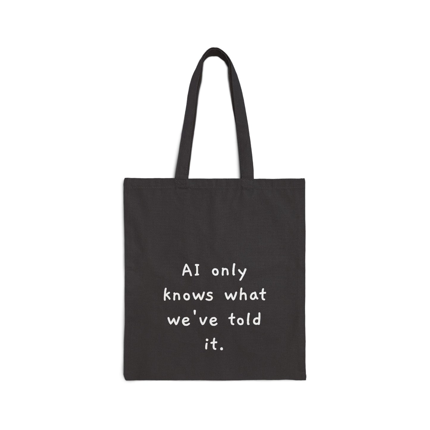 "AI only knows what we've told it.” Minimalist Quote Canvas Shopper