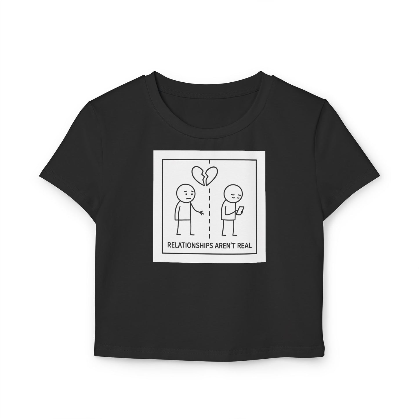 "relationships aren't real." Cropped Graphic Tee