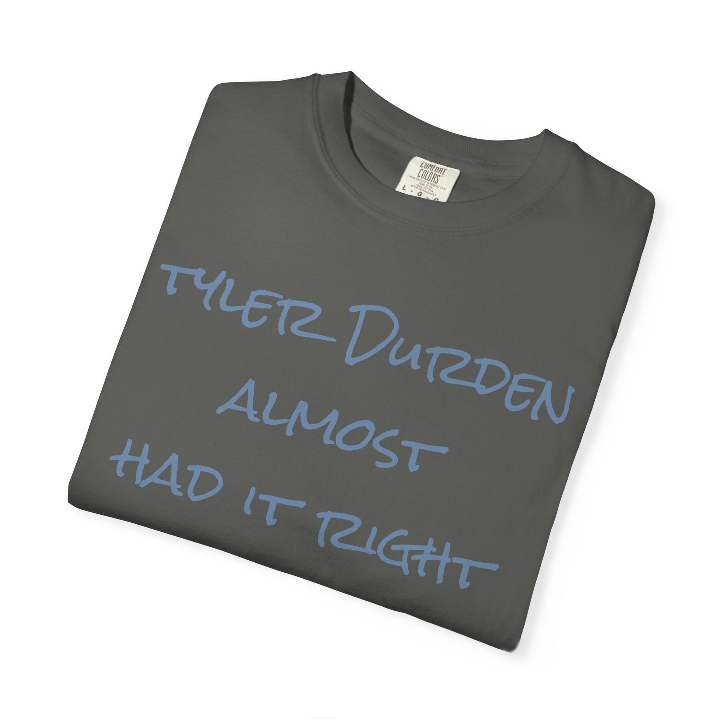 Tyler Durden almost had it right handwritten tee