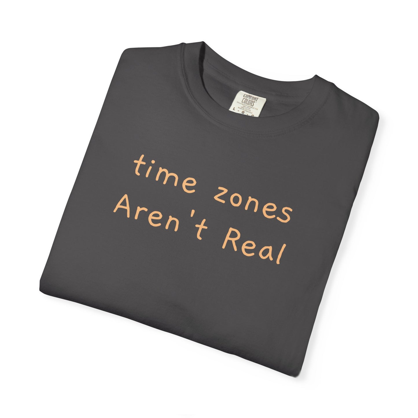 Time Zones aren't real handwritten tee