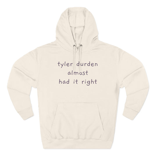 Tyler Durden almost had it right Hoodie — Minimalist Slogan Fleece Hoodie