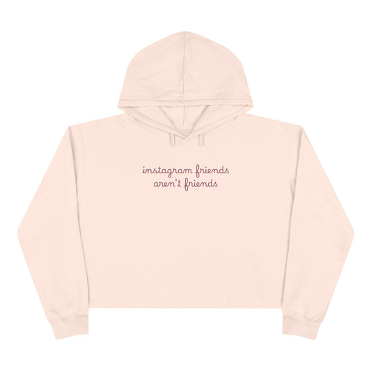 "instagram friends aren't friends." Minimal Script Crop Sweatshirt