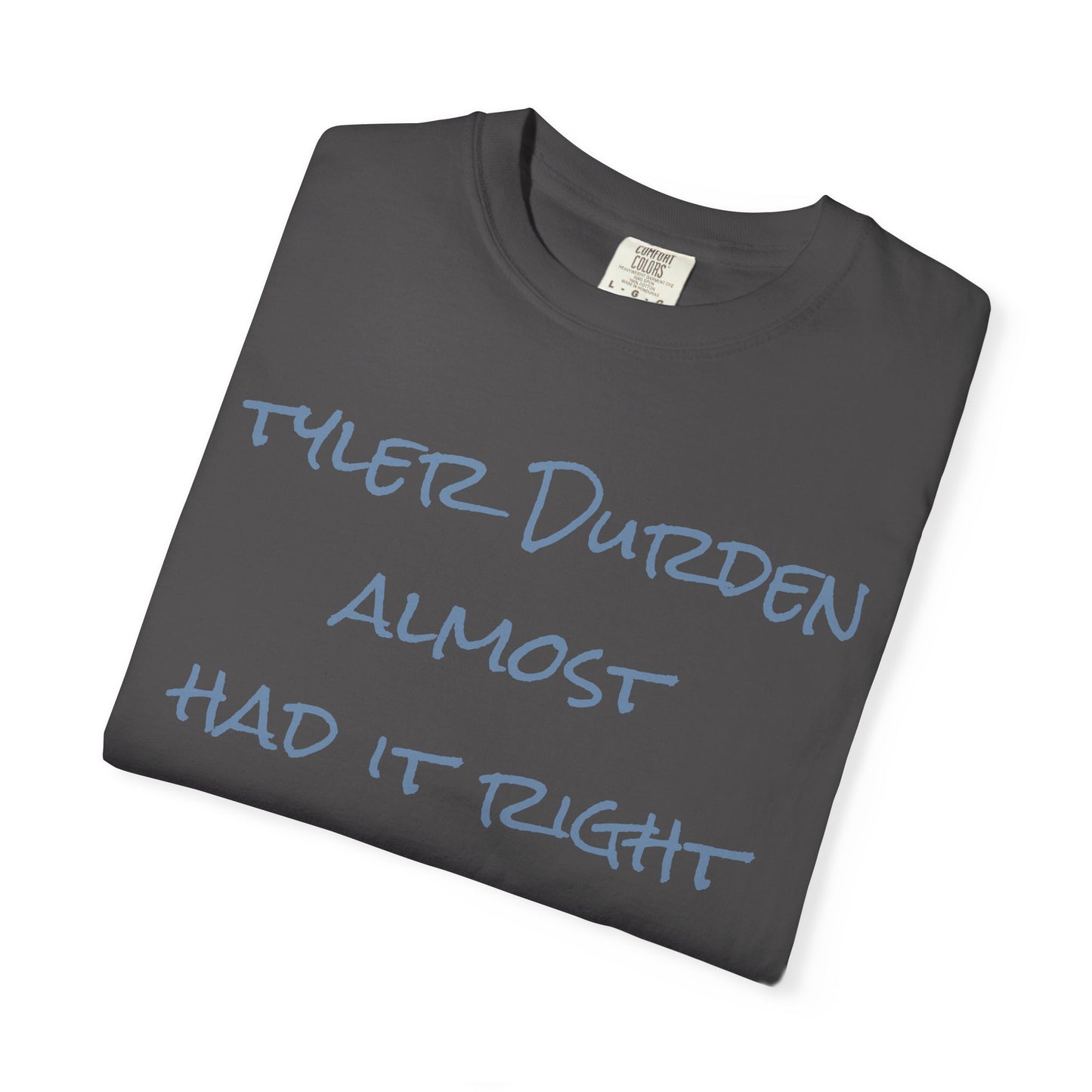 Tyler Durden almost had it right handwritten tee