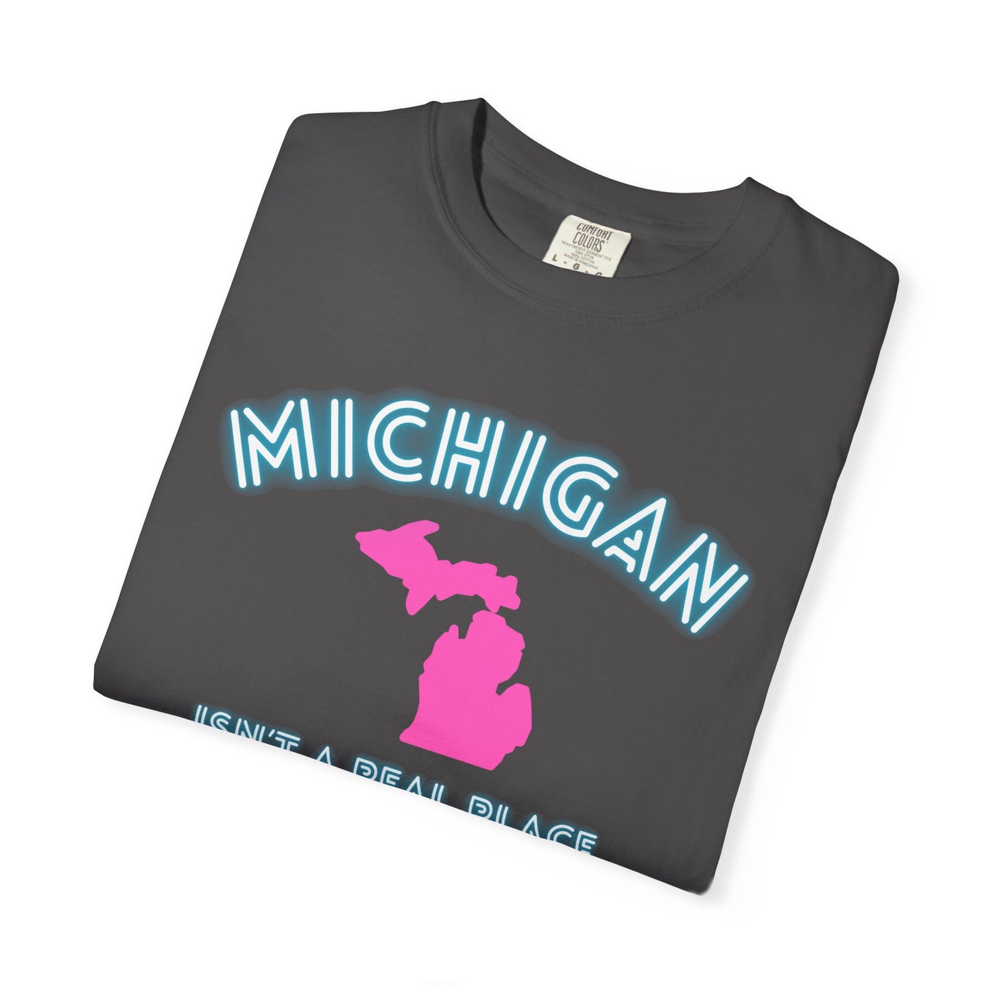 Michigan Isn't a place tee