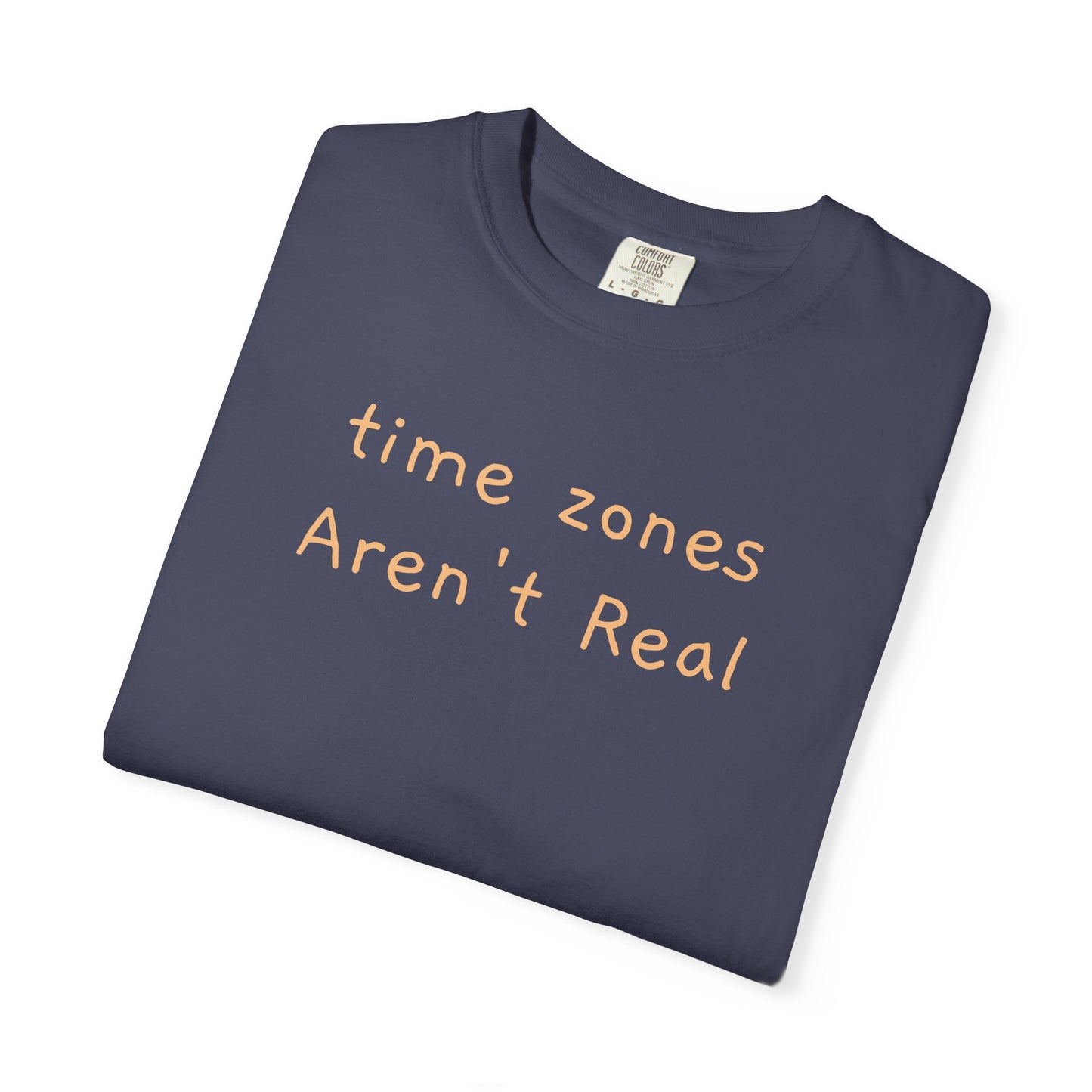 Time Zones aren't real handwritten tee