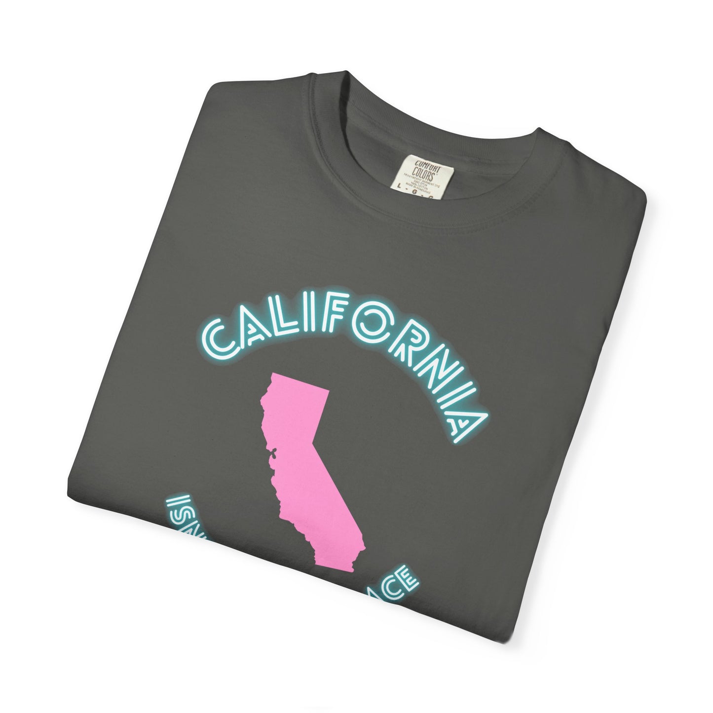 California Isn't a place tee